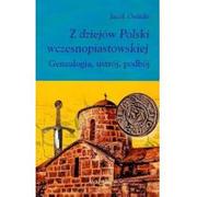 Historia Polski - Avalon Z dziejów Polski wczesnopiastowskiej. Genealogia, ustrój, podbój Jacek Osiński - miniaturka - grafika 1