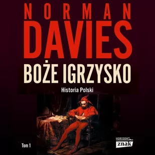 Boże Igrzysko. Historia Polski. Od początków do roku 1795 - Audiobooki - historia - miniaturka - grafika 1