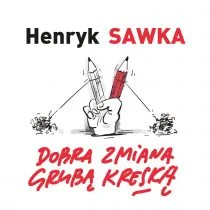 Muza Dobra zmiana grubą kreską - HENRYK SAWKA - Aforyzmy i sentencje - miniaturka - grafika 2