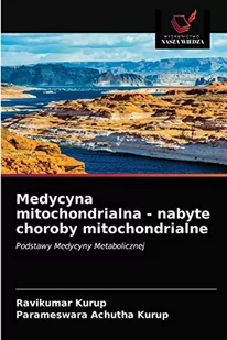 Wydawnictwo Nasza Wiedza Medycyna mitochondrialna - nabyte choroby mitochondrialne - Pozostałe książki - miniaturka - grafika 1