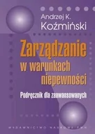 Zarządzanie - Wydawnictwo Naukowe PWN Koźmiński Andrzej K. Zarządzanie w warunkach niepewności - miniaturka - grafika 1
