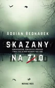 Powieści sensacyjne - Skazany Na Zło Adrian Bednarek - miniaturka - grafika 1