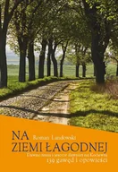 Książki regionalne - Na ziemi łagodnej. Dawno temu i jeszcze dawniej na Kociewiu.  139 gawęd i opowieści - miniaturka - grafika 1