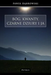 BÓG KWANTY CZARNE DZIURY I JA Paweł Dąbrowski - Filozofia i socjologia - miniaturka - grafika 2