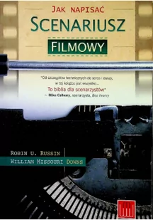 Jak napisać scenariusz filmowy - William Downs, Robin Russin - Albumy o kinie i teatrze - miniaturka - grafika 2