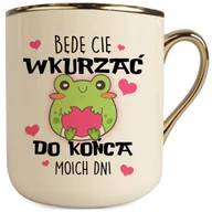 Kubki - KUBEK KREMOWO ZŁOTY BĘDĘ CIĘ WKURZAĆ DO KOŃCA MOICH DNI ORYGINALNY ZABAWNY PREZENT - miniaturka - grafika 1