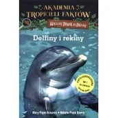 Książki edukacyjne - Delfiny I Rekiny Akademia Tropicieli Faktów Magiczny Domek Na Drzewie Will Osborne,mary Pope Osborne - miniaturka - grafika 1
