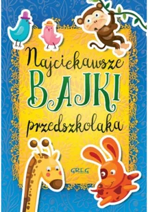 Greg Najciekawsze bajki przedszkolaka - Agnieszka Antosiewicz, Maria Zagnińska - Baśnie, bajki, legendy - miniaturka - grafika 3
