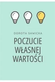 Poczucie własnej wartości - Dorota Sawicka - Psychologia - miniaturka - grafika 1