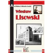 Książki o kinie i teatrze - Architekci miasta Łodzi  Wiesław Lisowski - Justyna Brodzka - miniaturka - grafika 1