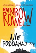Baśnie, bajki, legendy - HARPERCOLLINS Nie poddawaj się - Rainbow Rowell - miniaturka - grafika 1