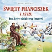 Religia i religioznawstwo - Św. Franciszek z Asyżu. Ten, który oddał serce.. - miniaturka - grafika 1