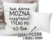 Poduszki dekoracyjne - PODUSZKA Z ŻYCZENIAMI NA 40 URODZINY - miniaturka - grafika 1