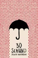 Felietony i reportaże - 30 sekund - Sylwia Kubryńska - miniaturka - grafika 1