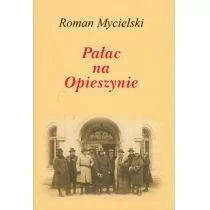 LTW Roman Mycielski Pałac na Opieszynie - Biografie i autobiografie - miniaturka - grafika 1