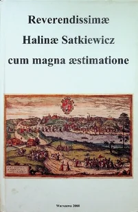 Reverendissimae Halinae Satkiewicz cum magna aestimatione - Biografie i autobiografie - miniaturka - grafika 1