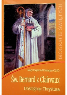 Wydawnictwo Diecezjalne i Drukarnia w Sandomierzu Biografie świętych - Św. Bernard z Clairvaux - Religia i religioznawstwo - miniaturka - grafika 1