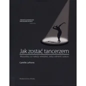 Poradniki hobbystyczne - Arkady Jak zostać tancerzem - Camille LeFevre - miniaturka - grafika 1