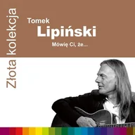 Rock - Złota kolekcja Mówię ci że CD) Tomasz Lipiński - miniaturka - grafika 1