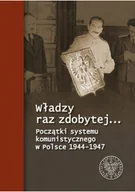 Historia Polski - Władzy raz zdobytej.... Początki systemu... - miniaturka - grafika 1