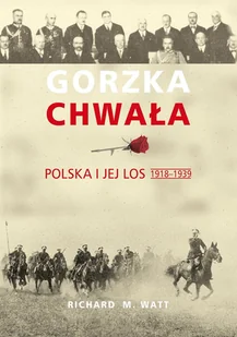 Richard M. Watt Gorzka chwała - Historia Polski - miniaturka - grafika 1