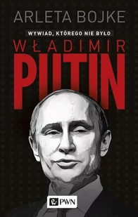 Władimir Putin, wywiad którego nie było - ARLETA BOJKE - Felietony i reportaże - miniaturka - grafika 1