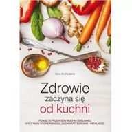 Książki kucharskie - Ziędalska Daria Gil Zdrowie zaczyna się od kuchni - miniaturka - grafika 1