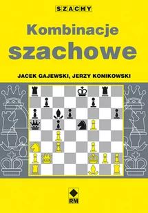 Kombinacje Szachowe Jerzy Konikowski,jacek Gajewski - Poradniki hobbystyczne - miniaturka - grafika 1