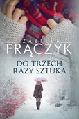 Powieści - Do trzech razy sztuka Frączyk Izabella - miniaturka - grafika 1