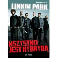 Książki o muzyce - Linkin park. wszystko jest hybrydą - miniaturka - grafika 1