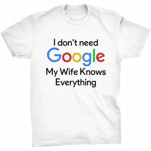 I Don't Need Google Koszulka Żona Wie Wszystko - Koszulki męskie - miniaturka - grafika 1