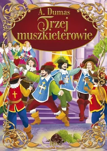 Dumas Aleksander Trzej muszkieterowie - mamy na stanie, wyślemy natychmiast - Powieści historyczne i biograficzne - miniaturka - grafika 1