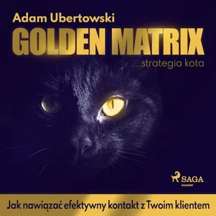 Golden Matrix. Jak nawiązać efektywny kontakt z Twoim klientem Adam Ubertowski - Audiobooki - biznes i ekonomia - miniaturka - grafika 1