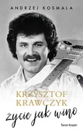 Biografie i autobiografie - Krzysztof Krawczyk. Życie jak wino - miniaturka - grafika 1