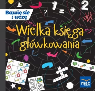 Magdalena Marczewska; Beata Szurowska; Barbara Tic Wielka księga główkowania - Baśnie, bajki, legendy - miniaturka - grafika 1