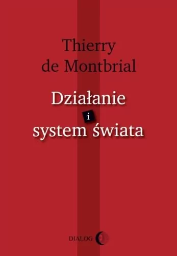 Dialog Thierry de Montbrial Działanie i system świata