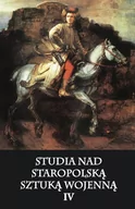 Kulturoznawstwo i antropologia - Napoleon V Studia nad staropolską sztuką wojenną IV - Praca zbiorowa - miniaturka - grafika 1