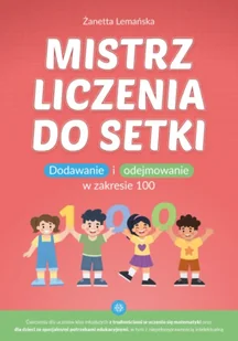 Mistrz liczenia do setki. Dodawanie i odejmowanie w zakresie 100 - Żanetta Lemańska - książka - Podręczniki dla szkół wyższych - miniaturka - grafika 1