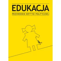 Wydawnictwo Krytyki Politycznej  Edukacja. Przewodnik Krytyki Politycznej