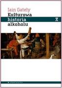 Kulturoznawstwo i antropologia - Aletheia Iain Gately Kulturowa historia alkoholu - miniaturka - grafika 1