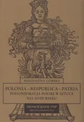 Książki o kulturze i sztuce - Polonia Respublica Patria Personifikacja Polski w Sztuce XVI - XVIII Wieku - miniaturka - grafika 1