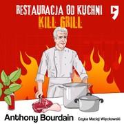 Audiobooki - literatura popularnonaukowa - Kill Grill: Restauracja od kuchni - miniaturka - grafika 1