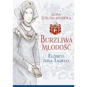 Biografie i autobiografie - Burzliwa młodość. Elżbieta żona Jagiełły - miniaturka - grafika 1