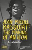 Książki o kulturze i sztuce - Jean-Michel Basquiat: The Making of an Icon - miniaturka - grafika 1