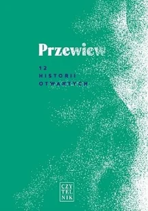 Przewiew 12 historii otwartych Praca zbiorowa - Felietony i reportaże - miniaturka - grafika 2