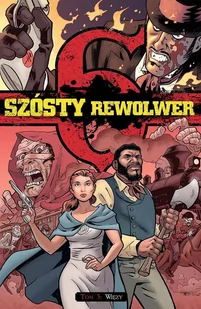 Bunn Cullen, Crook Tyler, Hurtt Brian Szósty rewolwer T.3 Więzy - Komiksy dla młodzieży - miniaturka - grafika 1