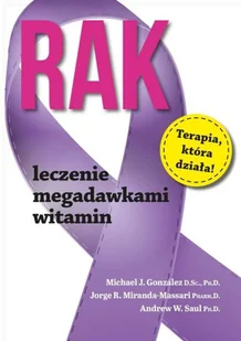 ABA Rak. Leczenie megadawkami witamin - Andrew W. Saul, Michael J. Gonzalez, Jorge Miranda-Massari - Zdrowie - poradniki - miniaturka - grafika 2