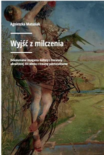 Wyjść z milczenia Agnieszka Matusiak - Historia świata - miniaturka - grafika 2