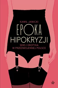 Poznańskie Epoka hipokryzji - Kamil Janicki - Historia świata - miniaturka - grafika 2