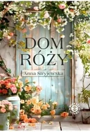 Powieści - Dom Róży - Anna Stryjewska - miniaturka - grafika 1